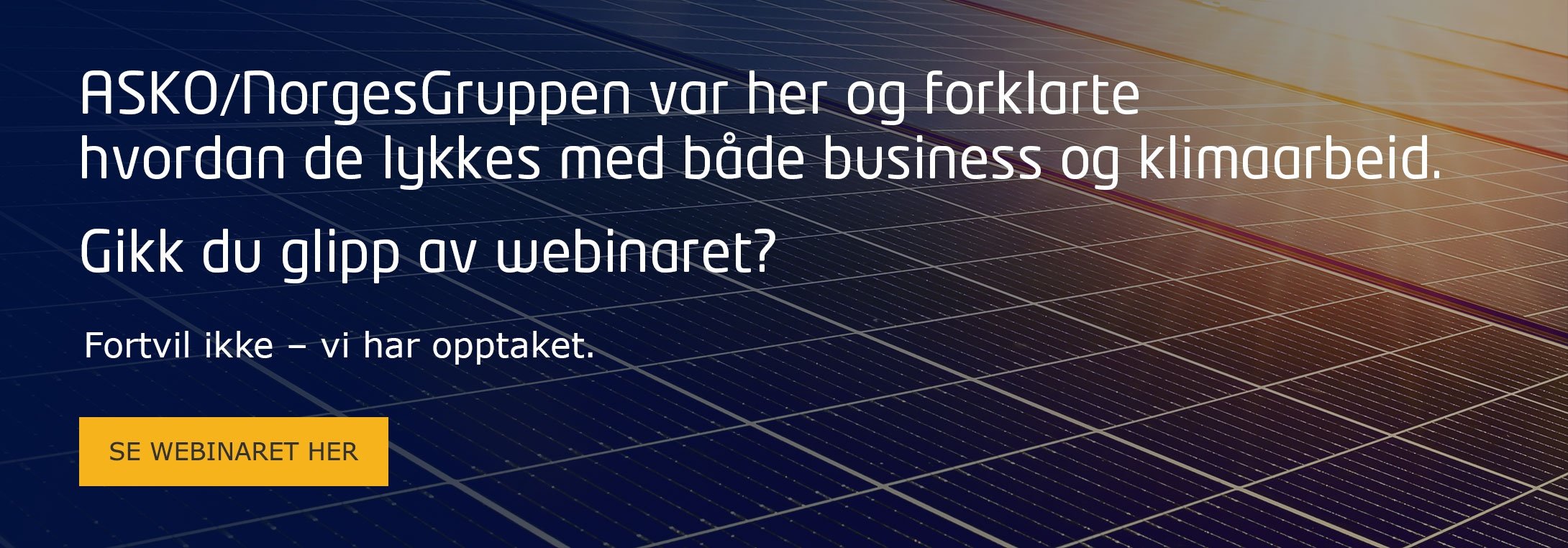 Asko/NorgesGruppen var her og forklarte hvordan de lykkes med både business og klimaarbeid. Gikk du glipp av webinaret? Se opptaket her. 